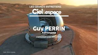 Miniature : Télescopes du futur, l’ère des géants, Grand entretien de Guy Perrin