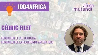 Miniature : #IDD4AFRICA - Cédric Filet, Fondateur et CEO d'Aldelia et de la plateforme Areeba Jobs