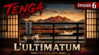 Miniature : Tenga – Épisode 6 | L’Ultimatum | French RPG