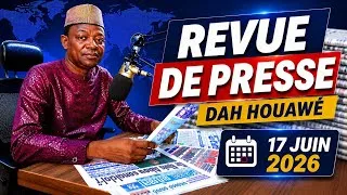 Miniature : 🔴 Revue de Presse | Dah Houawé | 17 Juin 2026