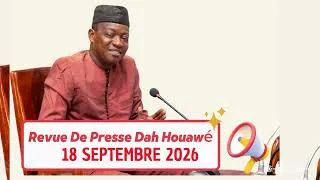 Miniature : 🔴 Revue de Presse Dah Houawé | 18 Septembre 2026