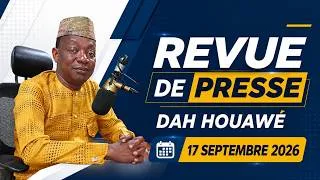 Miniature : 🔴 Revue de Presse Dah Houawé | 17 Septembre 2026