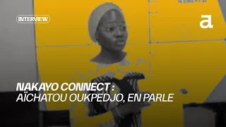 Miniature : Nakayo Connect | Micro INTVW : Aïchatou OUKPEDJO, en parle