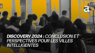 Miniature : Micro REKAP | DISCOVERY 2024 : Conclusion et perspectives pour les villes intelligentes