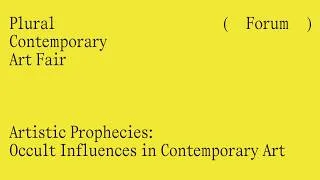 Miniature : Forum Plural | Artistic Prophecies: Occult Influences in Contemporary Art