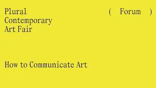 Miniature : Forum Plural | How to Communicate Art