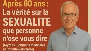 Miniature : Après 60 ans : La vérité sur la SEXUALITÉ que personne n'ose vous dire