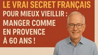 Miniature : Le Vrai Secret Français pour Mieux Vieillir : Manger comme en Provence à 60 Ans !