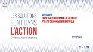 Miniature : [REPLAY] WEBINAIRE - Préservation des milieux naturels face au changement climatique - 16/03/26