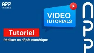Miniature : Tutoriel : Comment réaliser un dépôt numérique sur la plateforme de l'APP ?
