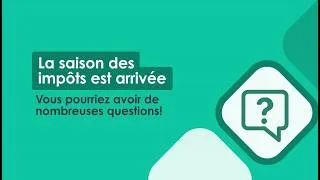 Miniature : Vous avez une question sur l’impôt? Consultez ces réponses aux questions les plus fréquemment posées
