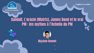 Miniature : [Agile Grenoble 2025] Maxime Bonnet - Gandalf, L’oracle (Matrix), James Bond et le vrai PM...