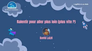 Miniature : [Agile Grenoble 2025] David Laizé - Ralentir pour aller plus loin (plus vite ?)