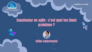 Miniature : [Agile Grenoble 2025] Céline Swierkowski - Cauchemar en agile : c’est quoi ton (bon) problème ?