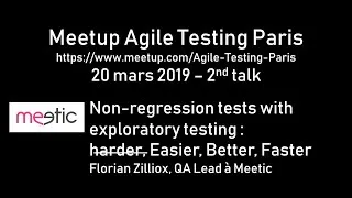 Miniature : Non-regression tests with exploratory testing (Meetic) - Florian Zilliox - Meetup 20 mars 2019