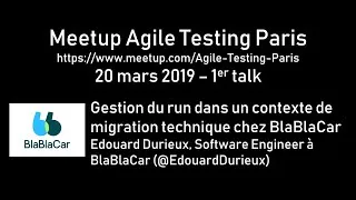 Miniature : Gestion du run dans un contexte de migration chez BlaBlaCar - Edouard Durieux - Meetup 20 mars 2019