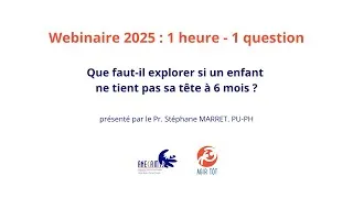 Miniature : Webinaire ANECAMSP : Que faut-il explorer si un enfant ne tient pas sa tête à 6 mois ?
