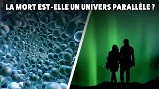 Miniature : Le Mystère de la MORT : Sommes-nous transportés vers un Univers Parallèle ?