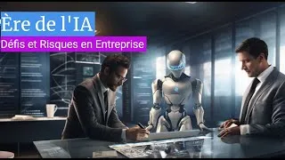 Miniature : Ère de l'IA: Défis et Risques en Entreprise
