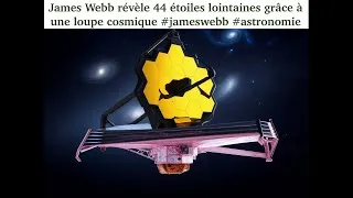 Miniature : James Webb révèle 44 étoiles lointaines grâce à une loupe cosmique #jameswebb #astronomie