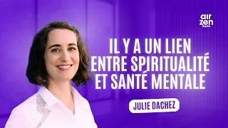 Miniature : Julie Dachez : Il y a un lien entre spiritualité et santé mentale