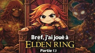 Miniature : BREF - J'ai joué à ELDEN RING PARTIE 13 (Le grand FINAL)