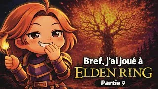 Miniature : BREF - J'ai joué à ELDEN RING PARTIE 9 (On fait tout péter!)