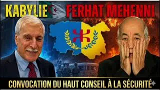 Miniature : KABYLIE CE MATIN FERHAT MEHENNI CONVOQUE D'URGENCE LE HAUT CONSEIL À  LA SÉCURITÉ DE LA KABYLIE 