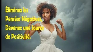Miniature : Éliminez_les_Pensées_Négatives_-_Devenez_une_Source_de_Positivité_!