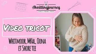 Miniature : Vidéo tricot 🧶🎬 Whitmoor, MKal 2025, Oona socks et Shore tee