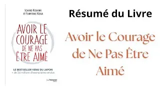 Miniature : Avoir le Courage de Ne Pas Être Aimé - Résumé Audio