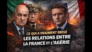 Miniature : CE QUI A VRAIMENT BRISÉ LES RELATIONS ENTRE LA FRANCE ET L’ALGÉRIE