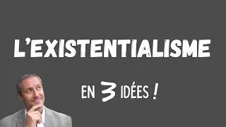 Miniature : L'EXISTENTIALISME en 3 idées !