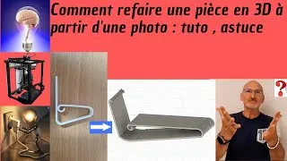 Miniature : Comment refaire une pièce en 3D à partir d'une photo : tuto , astuce