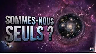 Miniature : SOMMES-NOUS SEULS? 5 THÉORIES QUI CHANGENT TOUT