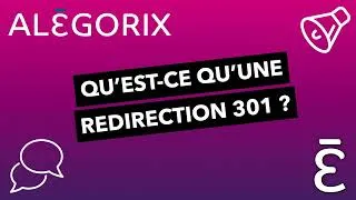 Miniature : ALÉGORIX : QU’EST-CE QU’UNE REDIRECTION 301 ET POURQUOI EST-ELLE IMPORTANTE ?