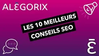 Miniature : ALÉGORIX : LES 10 MEILLEURS CONSEILS SEO