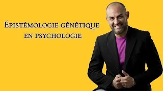 Miniature : Épistémologie génétique en psychologie