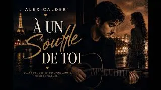 Miniature : À Un Souffle De Toi – Alex Calder | Une Histoire d'Amour en Silence