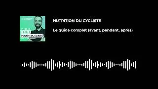 Miniature : Épisode 28 : Nutrition du cycliste : le guide complet (avant, pendant, après)