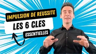 Miniature : Les 6 clés pour créer L'IMPULSION DE REUSSITE