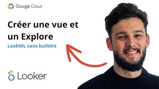 Miniature : LookML sans bullshit : créer une vue et un Explore comme un vrai Looker Developer