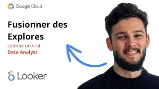 Miniature : Fusionner des Explores dans Looker (comme un vrai Data Analyst GCP)
