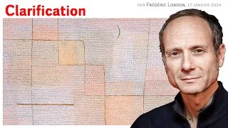 Miniature : Clarification, Frédéric LORDON — note de blog, 17.01.2024