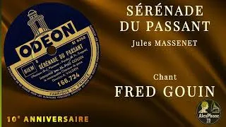 Miniature : Fred GOUIN – Sérénade du passant – Jules Massenet / François Coppée – Odéon 166.724 (1933)