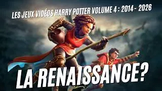 Miniature : Les JEUX VIDÉOS Harry Potter VOLUME 4 : 2014 - 2026
