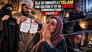 Miniature : 2/2 Elle se convertit à l'ISLAM par solitude et vit un ENFER communautaire !