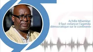 Miniature : Achille Mbembe: Il faut «relancer l'agenda démocratique sur le continent»