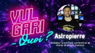 Miniature : [Rediffusion] Vulgari-quoi❔ #5 ft. Astropierre