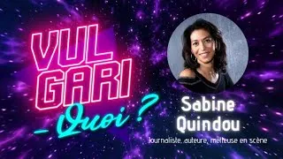 Miniature : [Rediffusion] Vulgari-quoi ❔#2 ft. Sabine Quindou